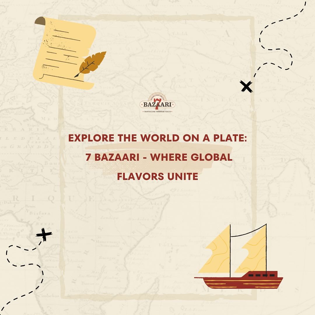 Explore the Flavors of 7 Continents with 7 Bazaari!